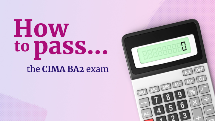 How to pass the CIMA BA2 exam