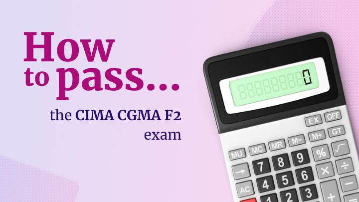 How to pass the CIMA CGMA F2 exam