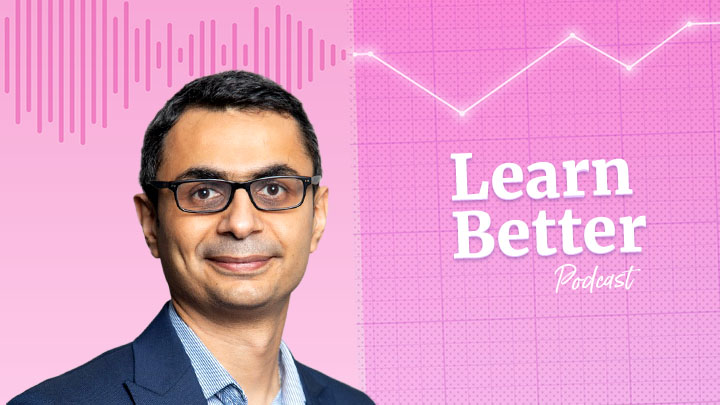 Learn Better podcast graphic with picture of Chiraag Swaly
