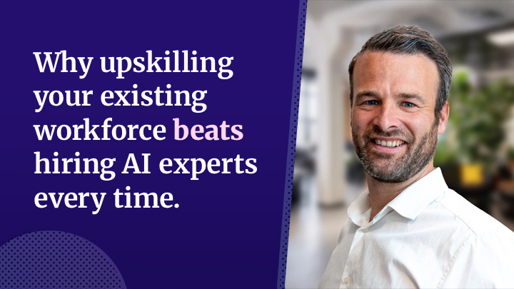Text graphic reading ‘Why upskilling your existing workforce beats hiring AI experts every time’ next to an image of Matt Rawlins
