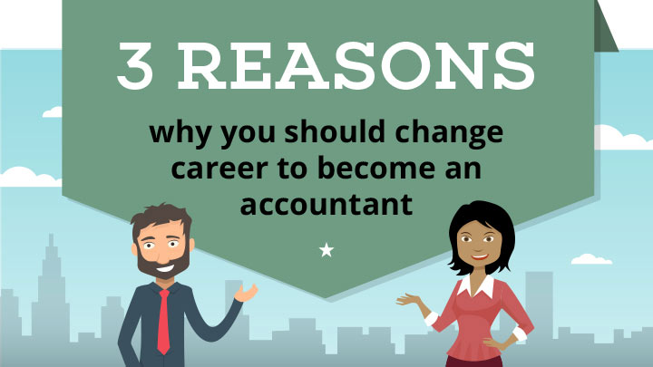 3 reasons why you should change career to become an accountant how to change career