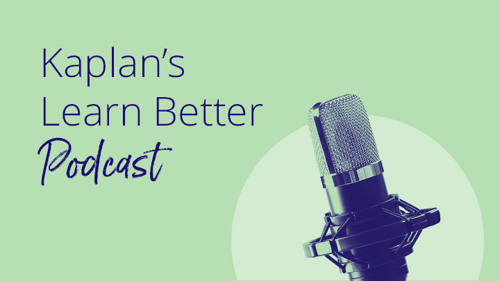 An image of a microphone, with the words Kaplan’s Learn Better Podcast