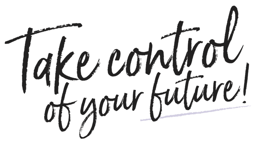 Take control of your future