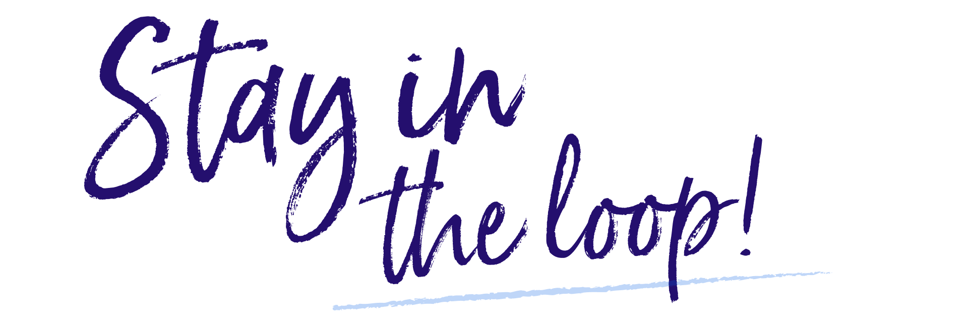 Stay in the loop